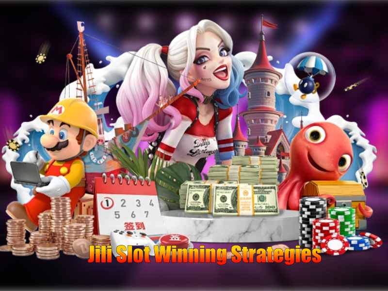 Jili Slot Winning Strategies