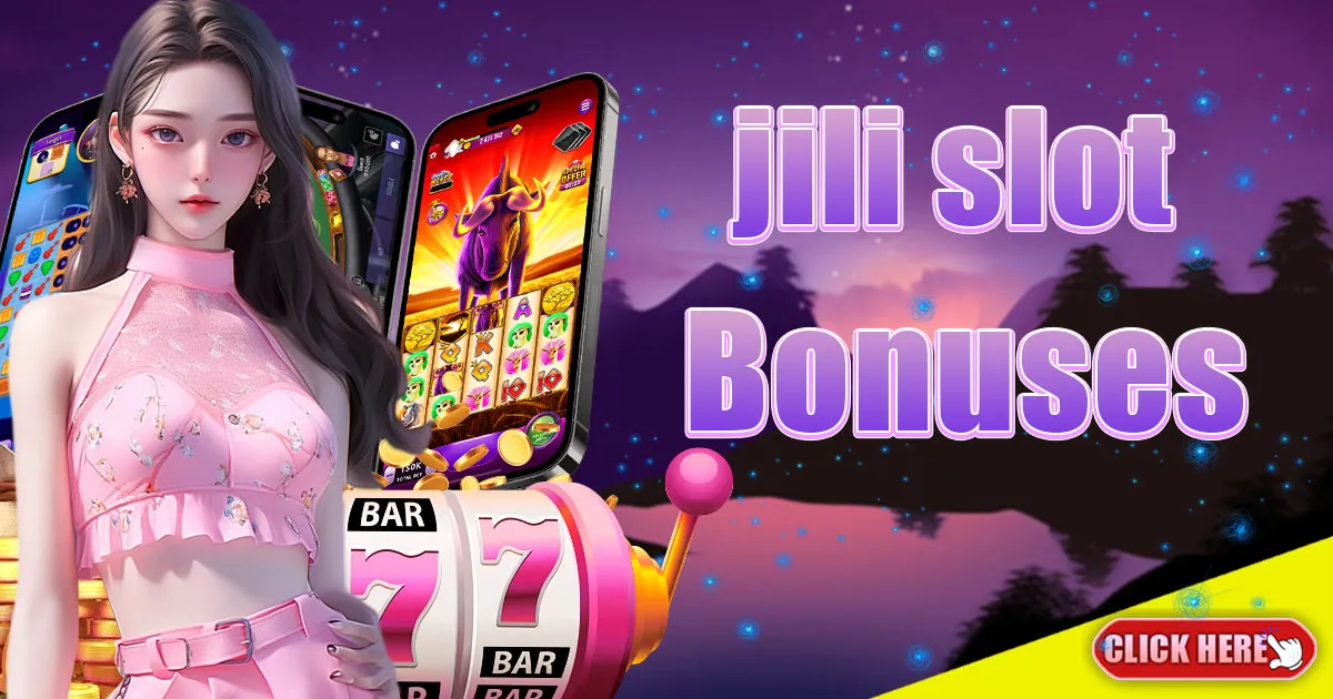 Jili Slot Bonuses