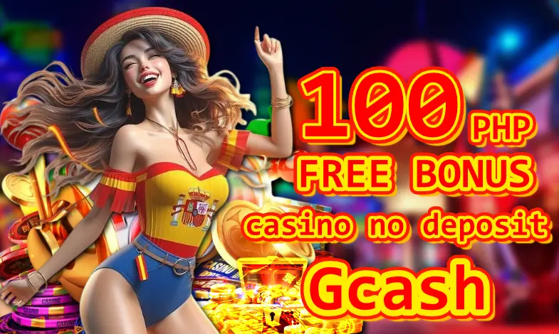 100 free bonus casino no deposit gcash